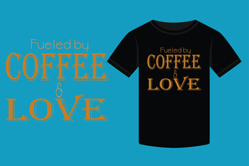 Mother's Day Fueled by Coffee & Love t-shirt design