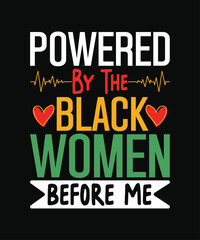 powered by the black women before me t shirt design