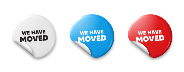 We have moved. Price tag sticker with offer message. Move new address sign. Place relocate symbol. Sticker tag banners. Discount label badge. Vector