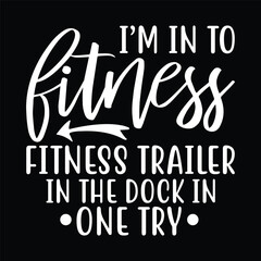I'm in to fitness fitness trailer in the dock in one try