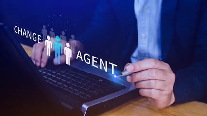 Change Agents concept, Leadership changes to develop the organization for success, Businessman holding a human icon with word Change Agent.
