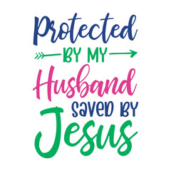 Protected By My Husband Saved By Jesus