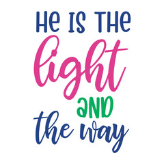 He Is The Light And The Way