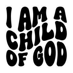 I Am A Child Of God