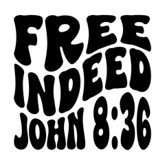 Free Indeed John 8:36