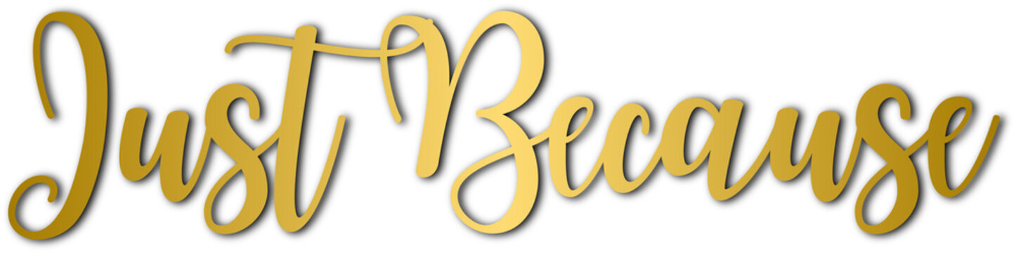 Golden Colored just because luxurious lettering