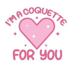 I'm A Coquette For You,  Coquette Quote PNG