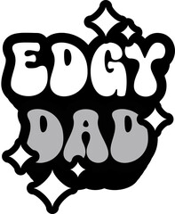 Edgy Dad Sticker On Cute Style Design For Sticker, T-Shirt, Mug, Hoodie, Poster & For Any Merchandise Printing On Transparent Background
