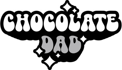 Chocolate Dad Sticker On Cute Style Design For Sticker, T-Shirt, Mug, Hoodie, Poster & For Any Merchandise Printing On Transparent Background