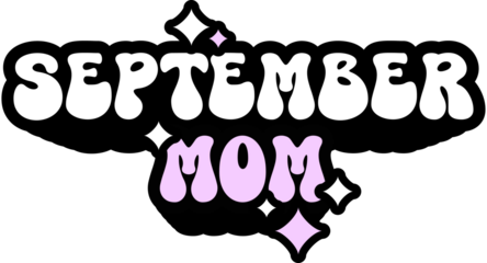 September Mom Sticker On Cute Style Design For Sticker, T-Shirt, Mug, Hoodie, Poster & For Any Merchandise Printing On Transparent Background