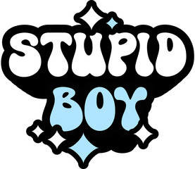 Stupid Boy Sticker On Cute Style Design For Sticker, T-Shirt, Mug, Hoodie, Poster & For Any Merchandise Printing On Transparent Background