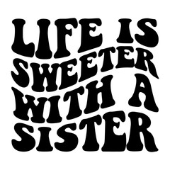 Life Is Sweeter With A Sister Retro SVG