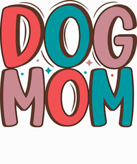 Dog Mom, Mother's Day, Mama, Mom lover T-shirt Design. Ready to print for apparel, poster, and illustration. Modern, simple, lettering.

