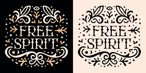 Free spirit lettering witchy floral badge. Spiritual girl wild heart mystic quotes. Plants retro vintage boho celestial gypsy soul aesthetic. Clothing shirt design and print vector text cut file. © Pictandra