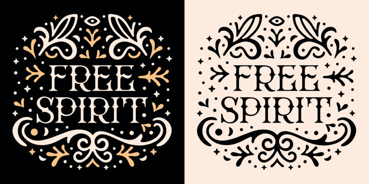 Free spirit lettering witchy floral badge. Spiritual girl wild heart mystic quotes. Plants retro vintage boho celestial gypsy soul aesthetic. Clothing shirt design and print vector text cut file.