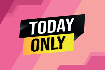 today only poster banner graphic design icon logo sign symbol social media website coupon

