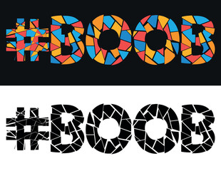 #BOOB. Broken text from fragments. Letters from pieces of triangles and polygons. Adult Hashtag BOOB for print, clothing, t-shirt, poster, banner, flyer.