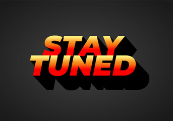 Stay tuned. Text effect in eye catching color with 3D look style