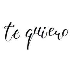 Te quiero, Love you in Spanish handwritten typography, hand lettering. Hand drawn vector illustration, isolated text, quote. Mothers, Fathers, Valentines day design, card, banner element.