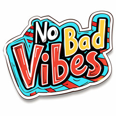 No bad vibes lettering colorful sticker isolated on white background