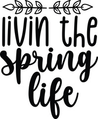livin the spring life spring svg design