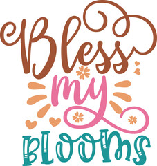 bless my blooms spring svg design