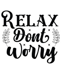 Relax don't worry svg T-shirt design