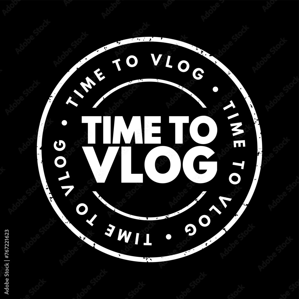 Poster time to vlog is an expression indicating that it is the appropriate moment to create a video blog, c