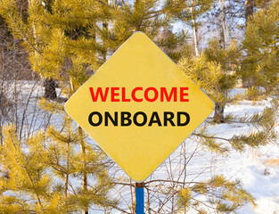 Welcome onboard symbol. Concept words Welcome onboard on beautiful yellow road sign. Beautiful...