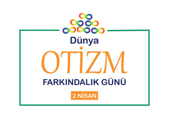 Dünya otizm farkındalık günü 2 Nisan(Translate: World Autism awareness day april 2) concept vector with rainbow infinity symbols. Neurodiversity awareness and acceptance.