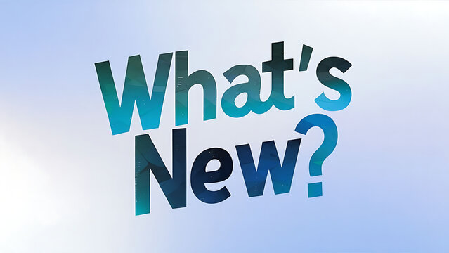 “What’s New?” in blue typography, gradient sky background, conveying message of innovation and updates