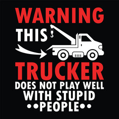 warning this trucker does not play well with stup id people - obrazy, fototapety, plakaty
