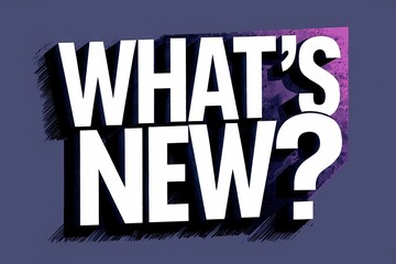 Text saying “what’s new?” on a dark purple background. Business and what is new concept.