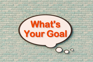 What's your goal? Speech bubble, orange letters against the brickwall. Mission, planning, strategy, objective. 3D illustration