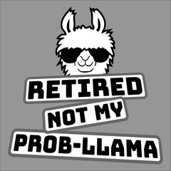 Fototapeta premium Funny Retired Not My Prob Llama Retirement Prob-Llama