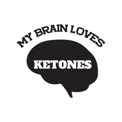 My Brain Loves Ketones Vector Design on White Background