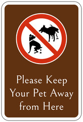 No pet allowed warning sign please keep your pet away from here