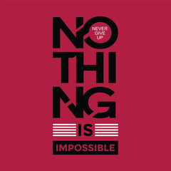 Nothing is impossible,stylish Slogan typography tee shirt design vector illustration.Clothing tshirt and other uses