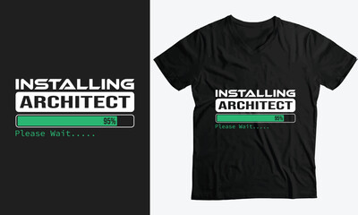 Fototapeta premium Installing Architect Please Wait,Gift funny T-Shirt