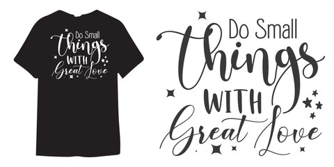 Do small things with great love motivational tshirt design, Self Love typography design, Positive quote, Inspirational Shirt Design Bundle, Strong Woman quote design, Sublimation 
