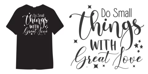 Abwaschbare Fototapete Positive Typografie Do small things with great love motivational tshirt design, Self Love typography design, Positive quote, Inspirational Shirt Design Bundle, Strong Woman quote design, Sublimation 