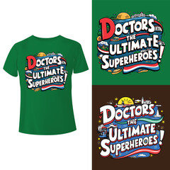 Doctors The Ultimate Superheroes! t-shirt