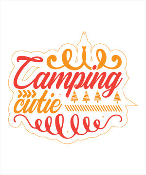 Camping cutie typography tshirt Design for camping and mix callection eps cut file print ready.eps