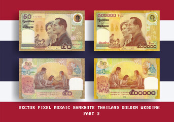 Vector set pixel mosaic banknotes of Thailand. Collection notes in denominations of 50 and 500000 baht. Golden wedding. Obverse and reverse. Play money or flyers. Part 3