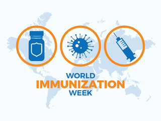 World Immunization Week poster vector illustration. Vaccine vial, injection syringe and virus round icon set vector. Template for background, banner, card. Each April. Important day