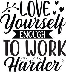 Naklejka premium love yourself enough to work harder