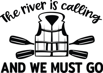 The River Is Calling And I Must Go Illustration, Rafting Vector, Rafting Quote, Eps,  Sport, Outdoor