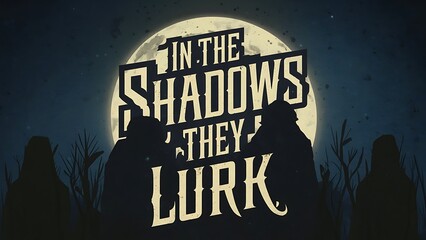 The text "In the shadows they lurk" t shirt design