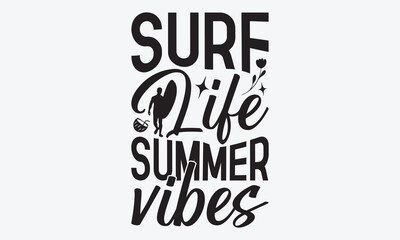Surf Life Summer Vibes - Summer And Surfing T-Shirt Design, A Dream Without A Deadline Is A Fantasy, Calligraphy Motivational Good Quotes, For Wall, Templates, Phrases, Poster And Hoodie.