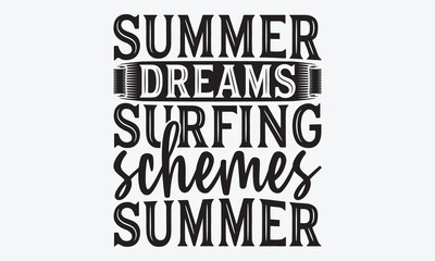Obraz premium Summer Dreams Surfing Schemes Summer - Summer And Surfing T-Shirt Design, Hand Drawn Lettering Typography Quotes, Greeting Card, Hoodie, Template With Typography Text.